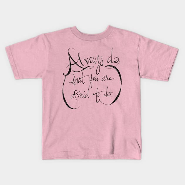 always do what you are afraid to do Kids T-Shirt by RiseandInspire